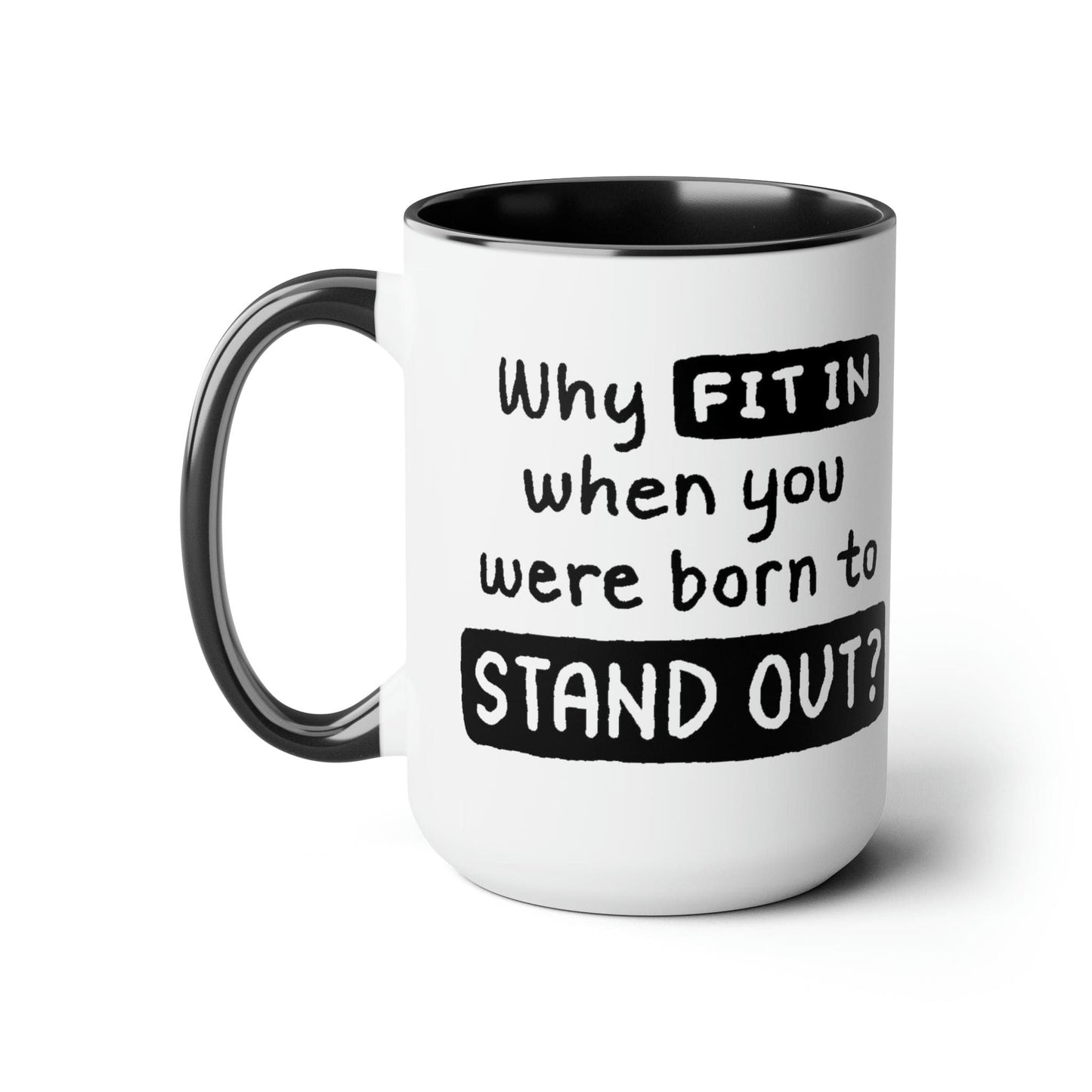 Accent Ceramic Coffee Mug 15oz - Why Fit In When You Were Born To Stand Out Black Illustration